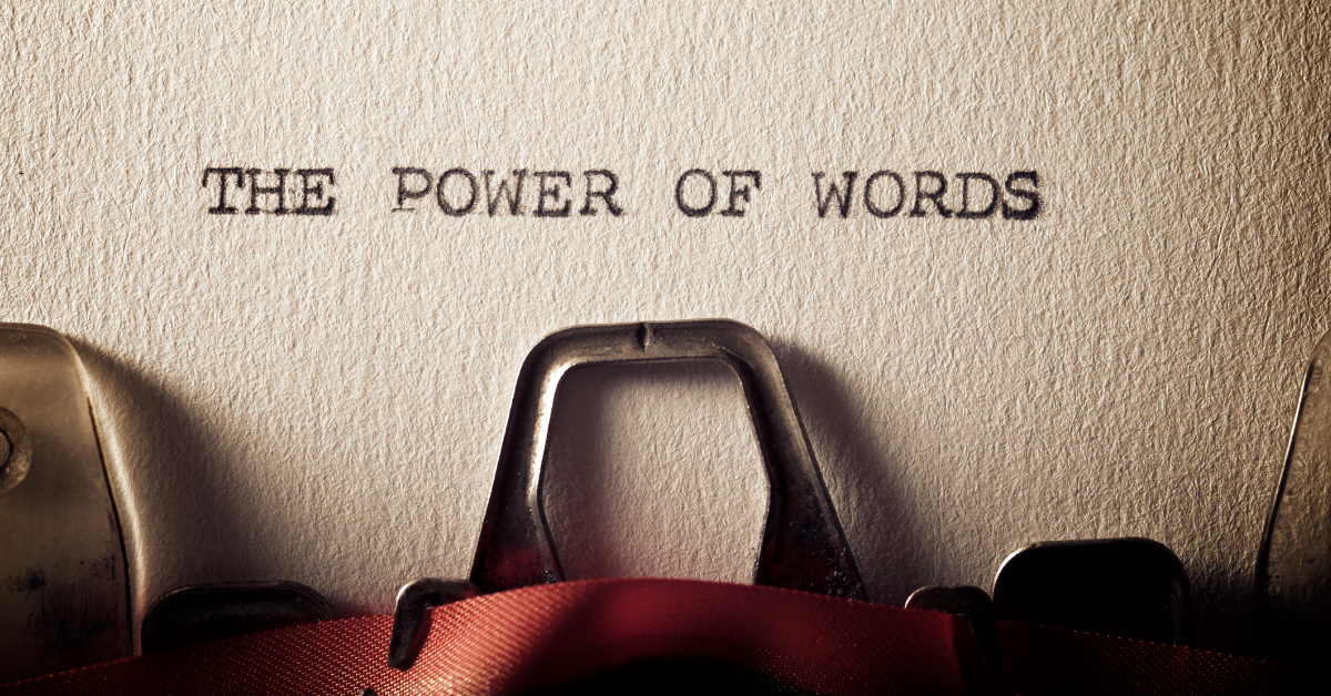 Let's Talk: The Power of Words: Why Language Matters